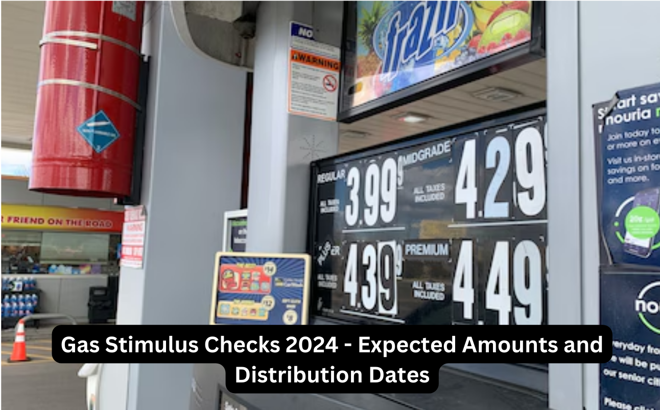 Gas Stimulus Checks 2024 - Expected Amounts and Distribution Dates